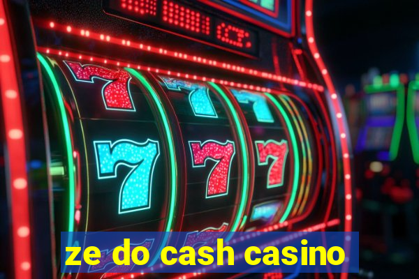 ze do cash casino